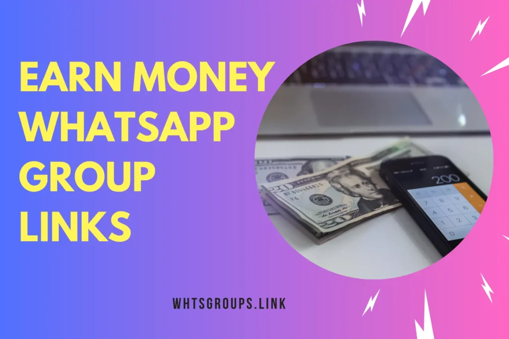 Earn Money WhatsApp Group Links