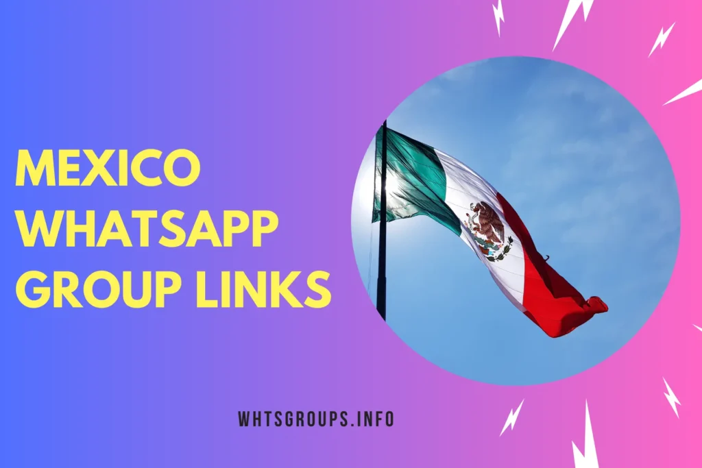 Mexico WhatsApp Group Links