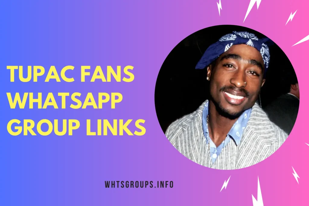 Tupac Fans WhatsApp Group Links