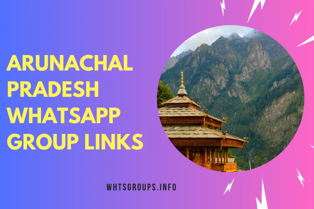 Arunachal Pradesh WhatsApp Group Links